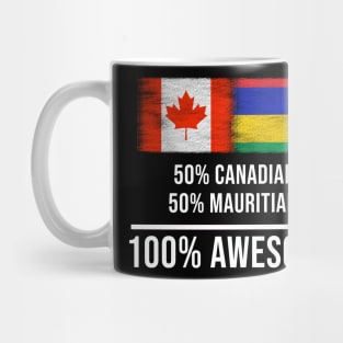 50% Canadian 50% Mauritian 100% Awesome - Gift for Mauritian Heritage From Mauritius Mug